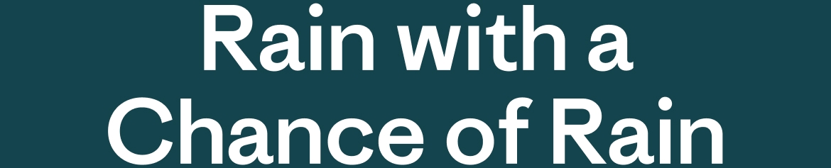 Rain with a Chance of Rain