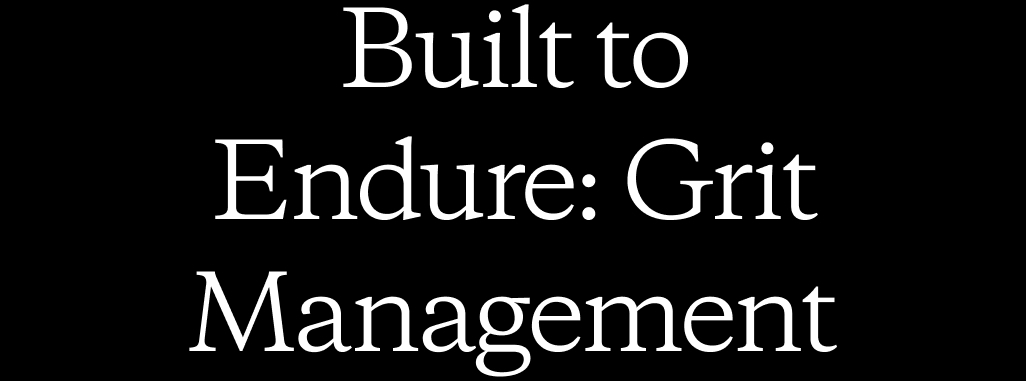Built to Endure: Grit Management