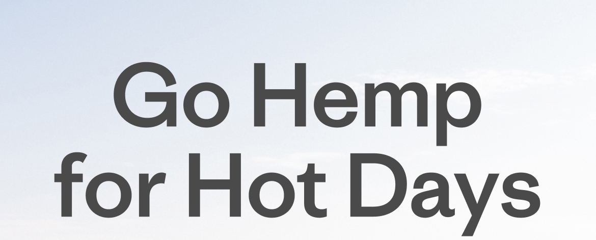 Go Hemp for Hot Days.
