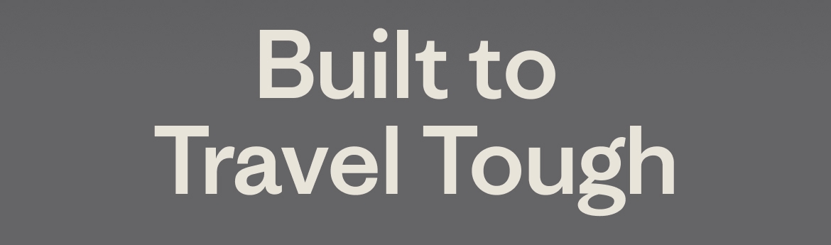 Built to Travel Tough