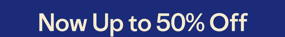Now Up to 50% Off