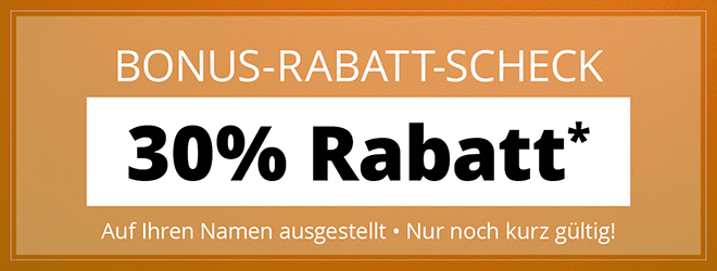 Kein Bild? Jetzt oben Link zu Darstellungsproblemen klicken! - Bonus-Rabatt-Scheck: 30% Rabatt auf ALLES!