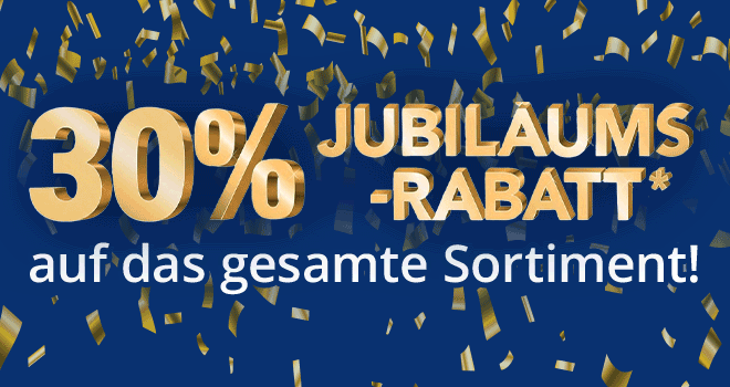 Kein Bild? Jetzt oben Link zu Darstellungsproblemen klicken! - 30% Jubiläums-Rabatt* auf das gesamte Sortiment! »