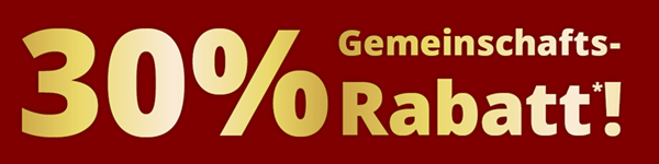 30% Gemeinschafts-Rabatt* für Sie!