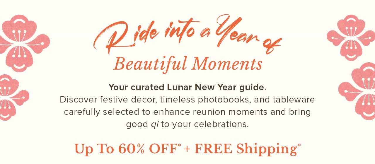 Your curated Lunar New Year guide with up to 60% off* and free shipping*