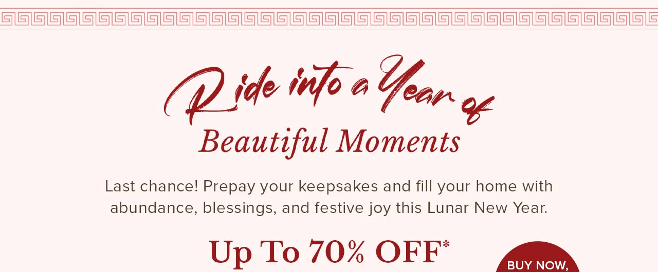 Up to 70%* Off Lunar New Year Keepsakes