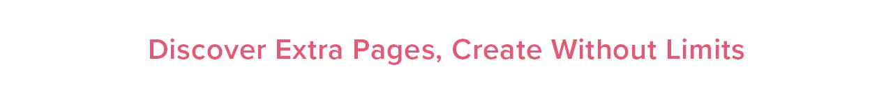 Discover Extra Pages, Create Without Limits