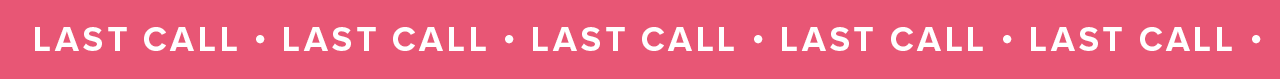 LAST CALL