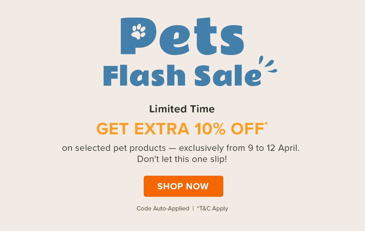 Pets Flash Sale | Extra 10% Off!*