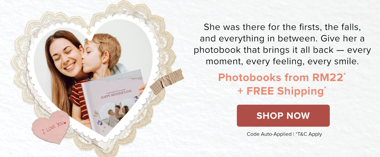 Mother’s Day Photobook From RM22 with Free Shipping* | Shop Now