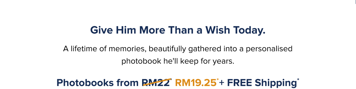 Give Him More Than a Wish Today
