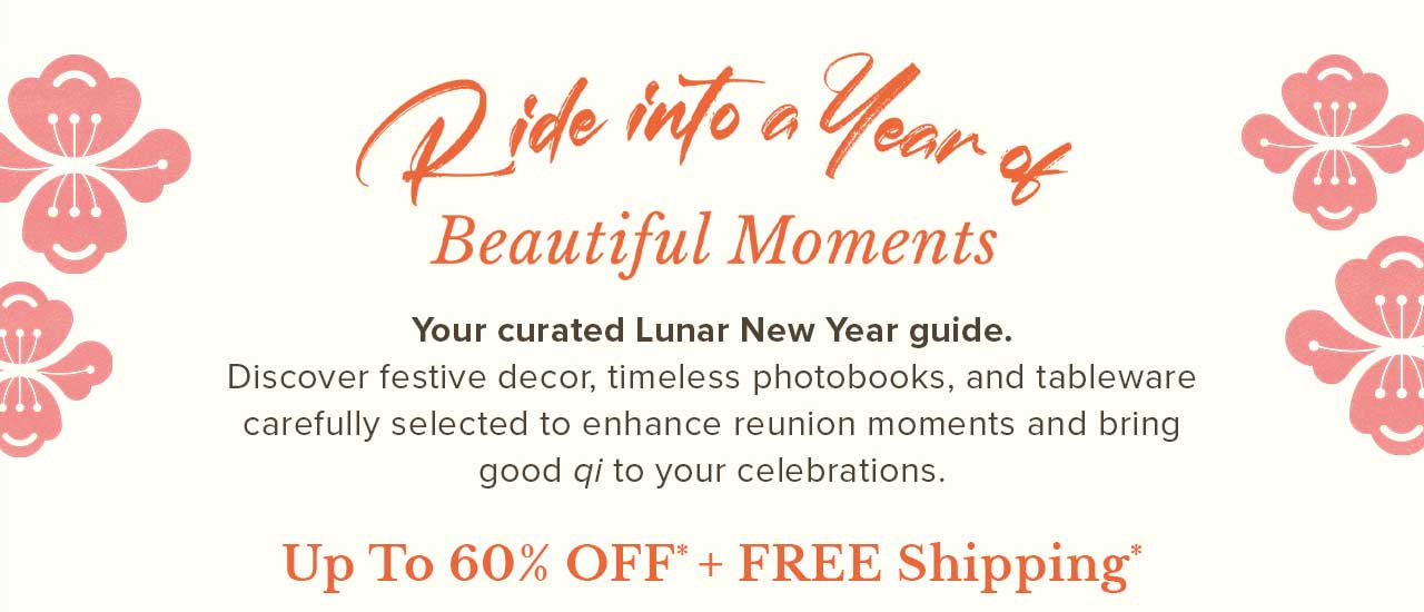 Your curated Lunar New Year guide with up to 60% off* and free shipping*