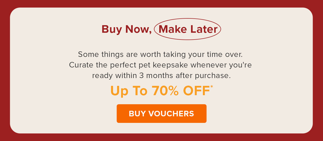 Buy Now, Make Your Pet Keepsake Later