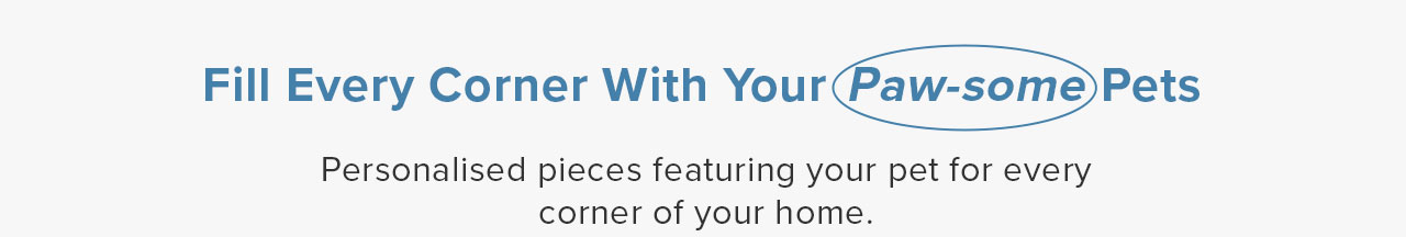 Fill Every Corner with Your Paw-some Pets
