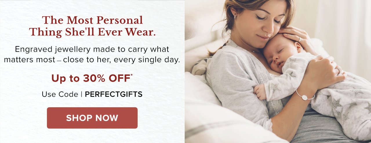 The Most Personal Gift She'll Wear. Engraved Jewellery Up to 30% Off*