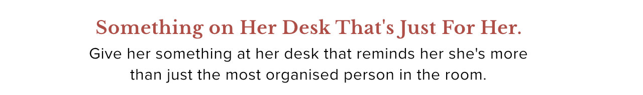 Something on Her Desk That's Just For Her