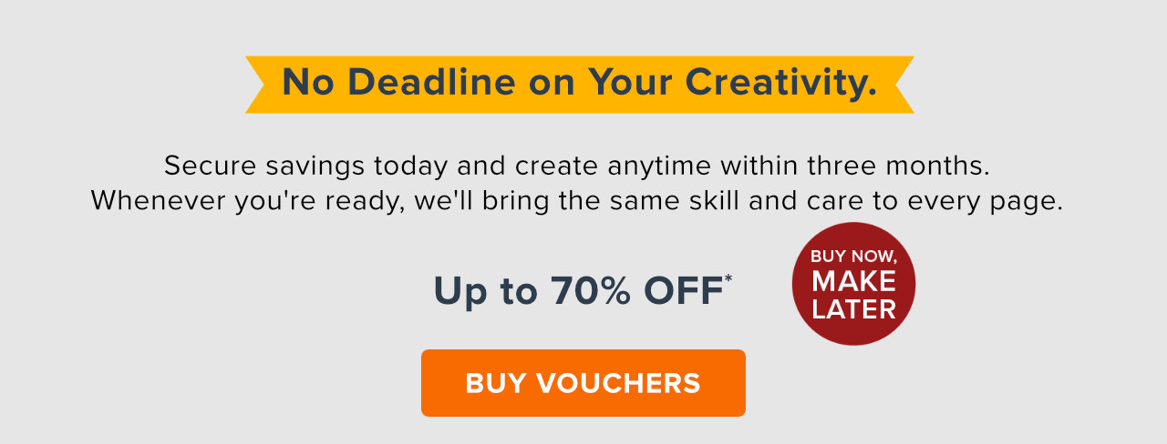 No Deadline on Your Creativity | Buy Vouchers Now, Make Later