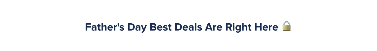 Father's Day Best Deals Are Right Here