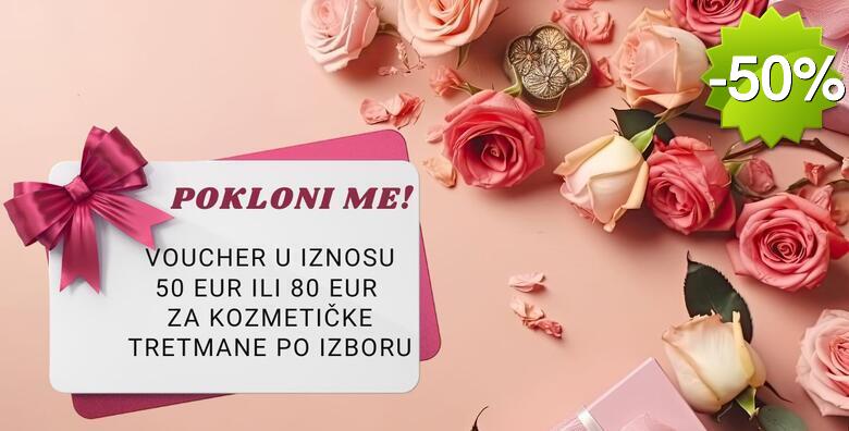 Pokloni me za Valentinovo! Razveselite dragu osobu voucherom za kozmetičke usluge u vrijednosti po izboru - pomlađivanje i njega lica, masaže, tretmani mršavljenja, nokti