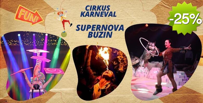 CIRKUS KARNEVAL SUPERNOVA BUZIN - 90 minuta zabave za cijelu obitelj uz show sa psima, gutače vatre, bacače noževa, žonglere, ples na svili i mnoge druge akrobacije