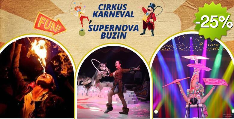 CIRKUS KARNEVAL SUPERNOVA BUZIN - 90 minuta zabave za cijelu obitelj uz show sa psima, gutače vatre, bacače noževa, žonglere, ples na svili i mnoge druge akrobacije