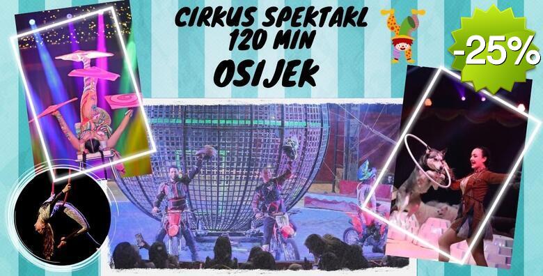 OSIJEK Cirkus Karneval - 120 minuta zabave za cijelu obitelj uz globus smrti s motorima, show sa psima, gutače vatre, bacače noževa, ples na svili i drugo