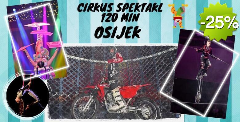 OSIJEK Cirkus Karneval - 120 minuta zabave za cijelu obitelj uz globus smrti s motorima, gutače vatre, bacače noževa, ples na svili i drugo