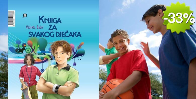 KNJIGA ZA SVAKOG DJEČAKA - sve o promjenama o pubertetu, razvijanju zdravih životnih navika i samopouzdanja kako bi dječaci odrasli u sretne muškarce