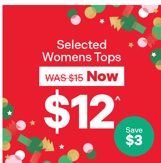 Selected Tops Now $12