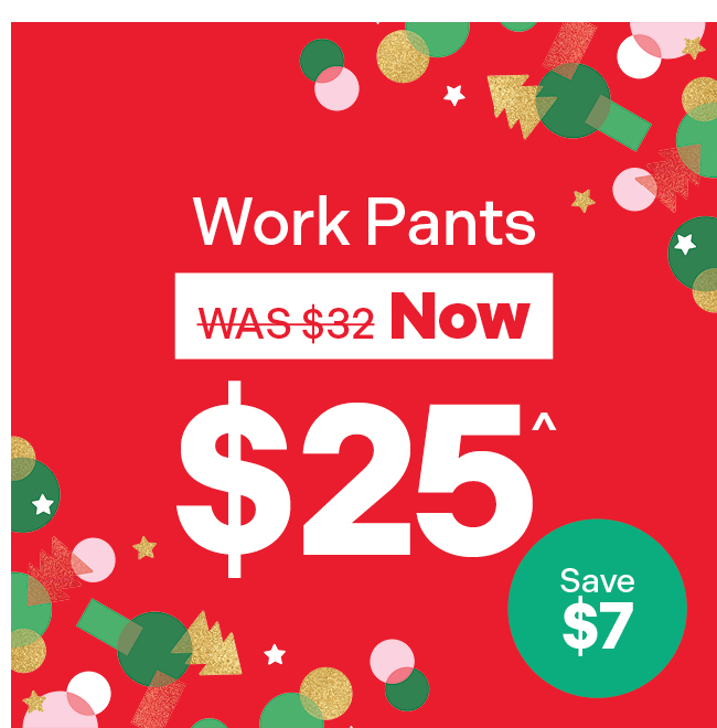 Work Pants Now $25