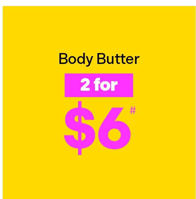 Body Butter 2 for $6