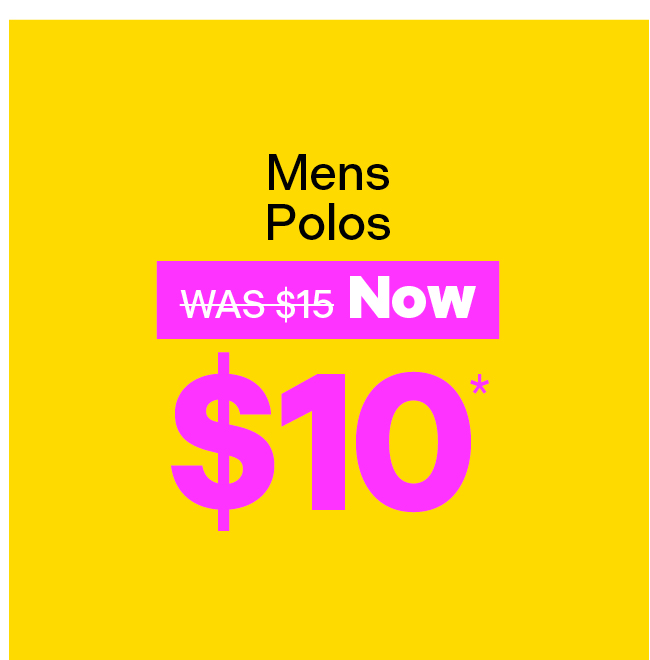 Mens Fave Polos Now $10