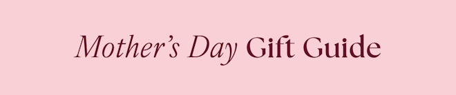 Mother's Day Gift Guide
