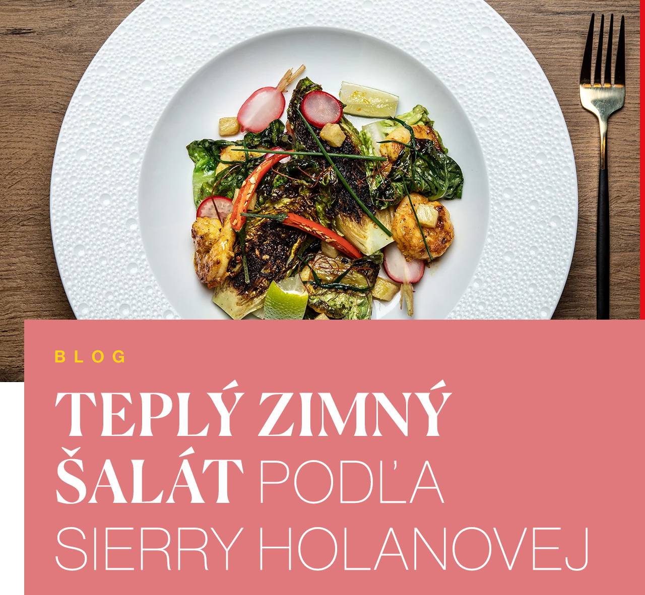 Sierra sa s nami podelila o sezónny recept s nádychom exotiky. Myslíte, že sa nedá v zime zahriať šalátom? Vyskúšajte a posúďte sami.