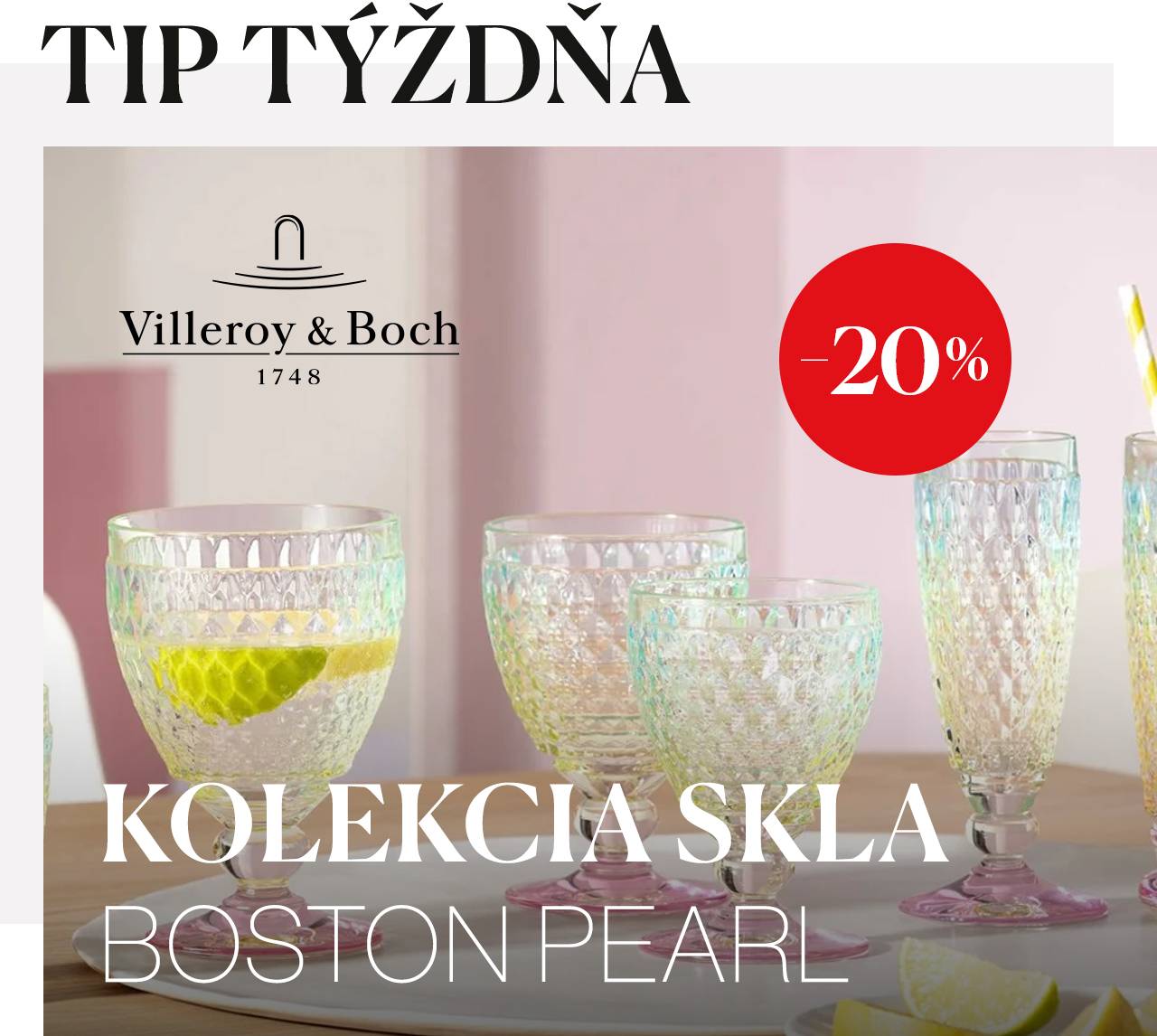 Kolekcia skla Boston Pearl - 20 %