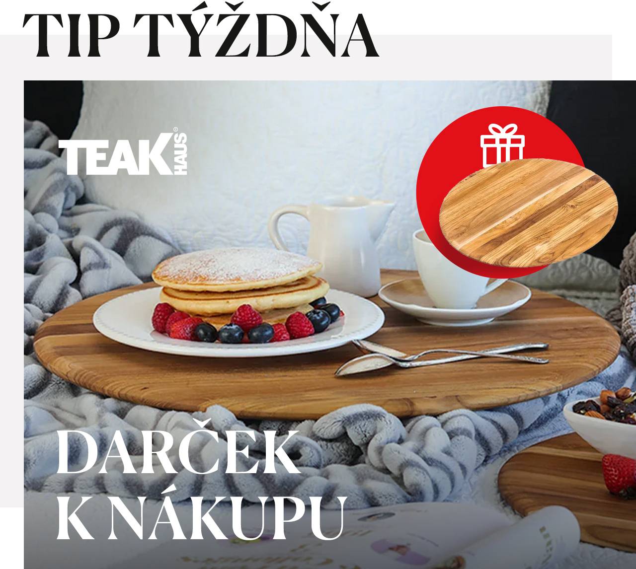  K nákupu veľkej okrúhlej dosky Teak Haus získate zdarma okrúhlu dosku veľkosti M v hodnote 38,50 €.