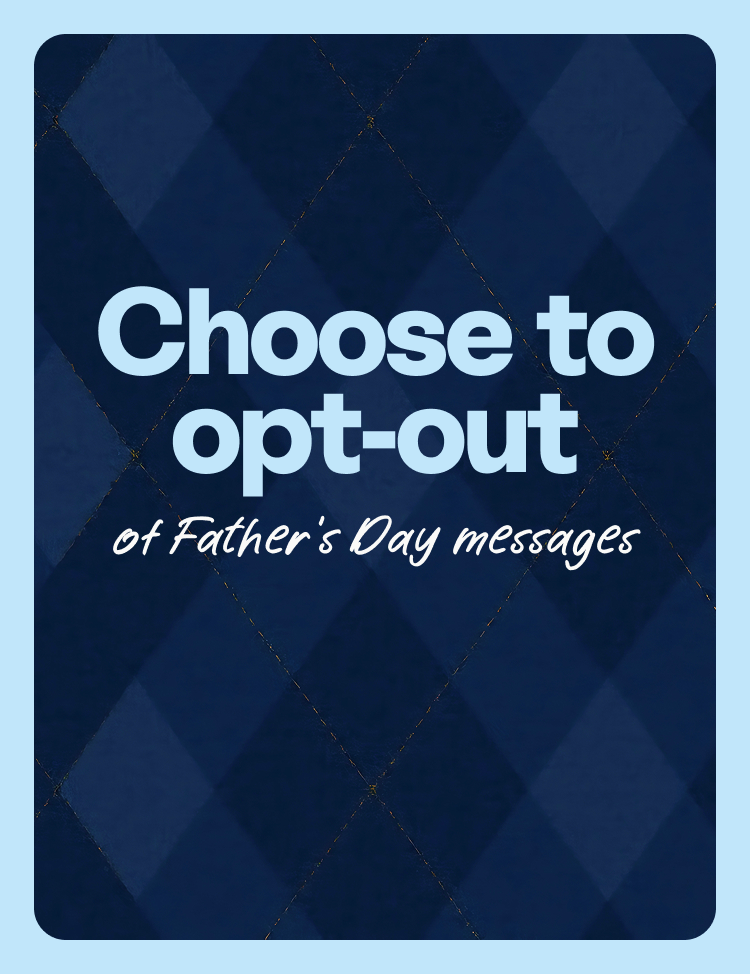 Opt out of Father's Day emails