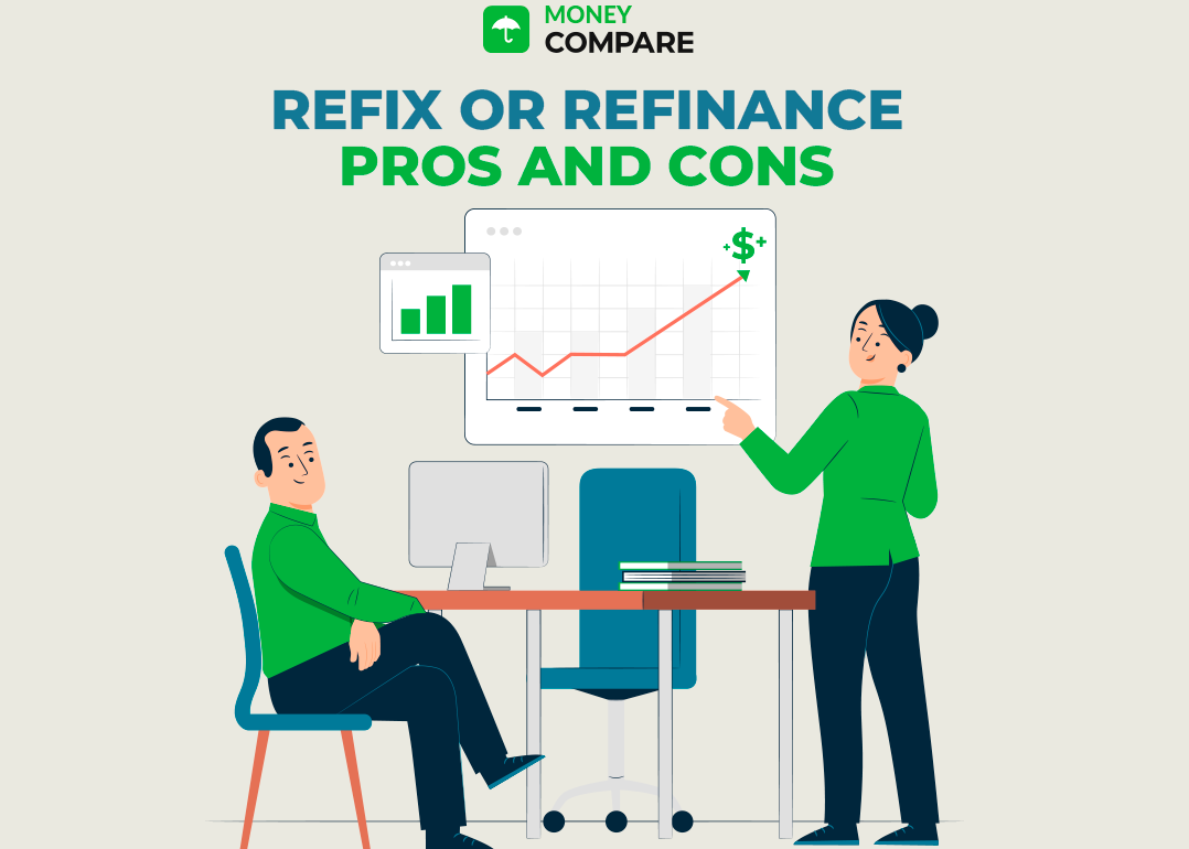 Refix or Refinance: The Pros and Cons