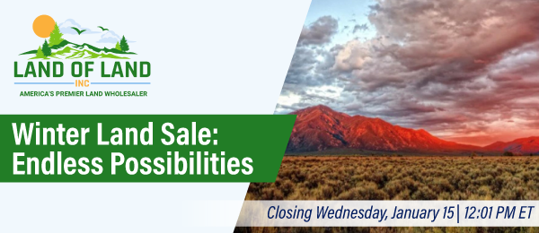 Winter Land Sale: Endless Possibilities! Lots start closing Wednesday, January 15, 2025  |  12:01 PM Eastern