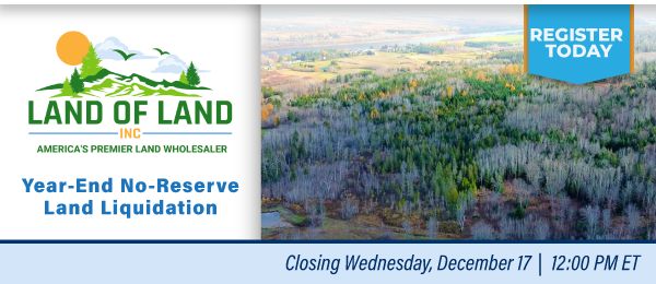 Year-End No-Reserve Land Liquidation! Lots start closing Wednesday, December 17, 2025  |  12:01 PM Eastern