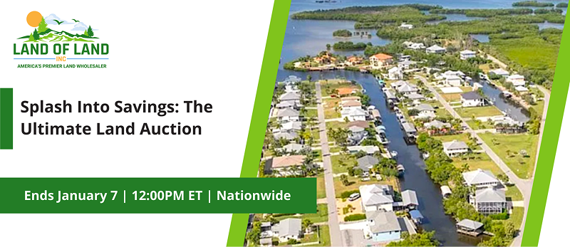 Splash Into Savings: The Ultimate Land Auction! | Lots start closing Wednesday, January 7, 2026  |  12:01 PM Eastern