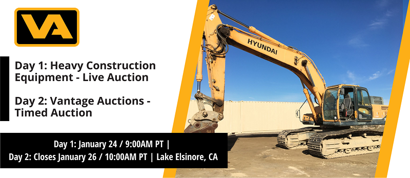 Day 1: Heavy Construction Equipment - Live Auction / Day 2: Vantage Auctions -  Timed Auction | Day 1: January 24 / 9:00AM PT |  Day 2: Closes January 26 / 10:00AM PT | Lake Elsinore, CA