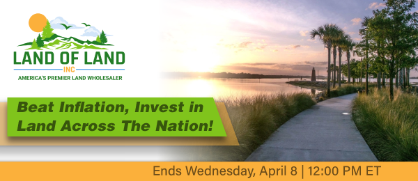 Beat Inflation, Invest in Land Across The Nation! Lots start closing Wednesday, April 8, 2026  |  12:01 PM Eastern