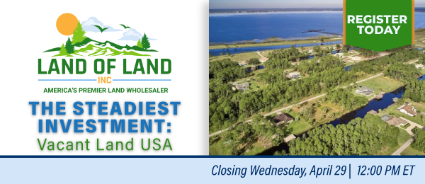 The Steadiest Investment: Vacant Land USA! Lots start closing Wednesday, April 29, 2026  |  12:01 PM Eastern