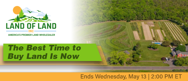 The Best Time to Buy Land Is Now! Lots start closing Wednesday, May 13, 2026  |  2:01 PM Eastern
