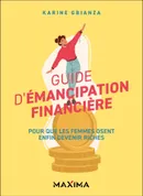 Guide d'émancipation financière, Pour que les femmes osent enfin devenir riches - Karine Gbianza - Maxima - Laurent du Mesnil éditeur