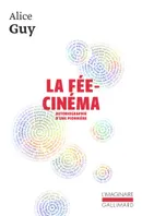 La Fée Cinéma, Autobiographie d'une pionnière - Alice Guy - Gallimard