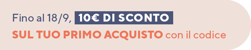 Fino al 18/9, 10€ di sconto sul tuo primo acquisto con il codice