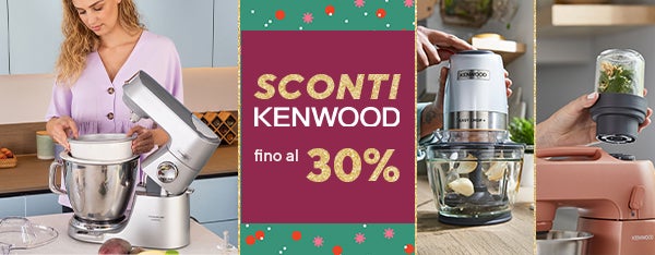 Sconti Kenwood fino al 30%