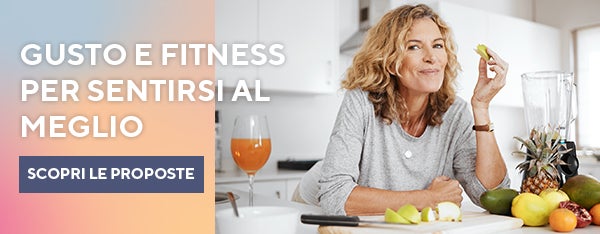 Gusto e fitness per sentirsi al meglio
